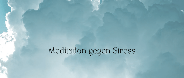 Stress reduzieren mit Meditation