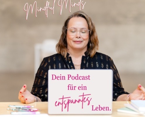 Mindful Minds dein Podcast für ein entspanntes Leben